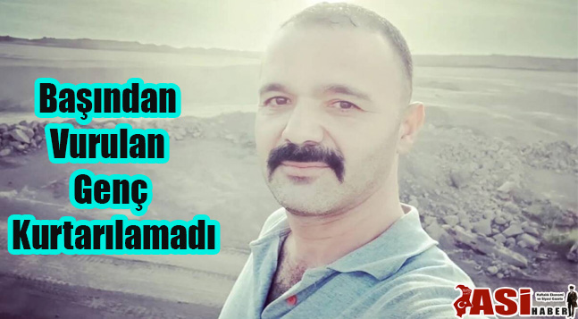 Başından Vurulan Genç Kurtarılamadı