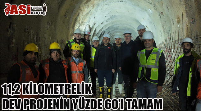 11,2 KİLOMETRELİK DEV PROJENİN YÜZDE 60’I TAMAM