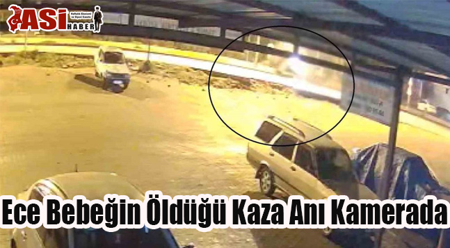 Ece Bebeğin Öldüğü Kaza Anı Kamerada