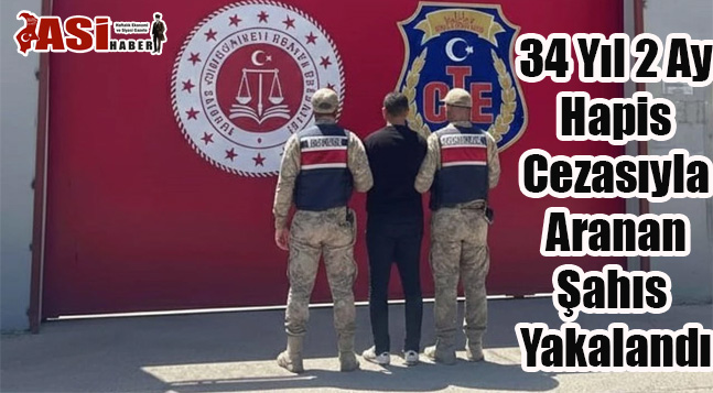 34 Yıl 2 Ay Hapis Cezasıyla Aranan Şahıs Yakalandı