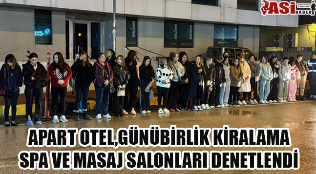 APART OTEL,GÜNÜBİRLİK KİRALAMA,SPA VE MASAJ SALONLARI DENETLENDİ