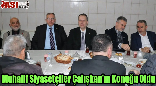 Muhalif Siyasetçiler Çalışkan’ın Konuğu Oldu