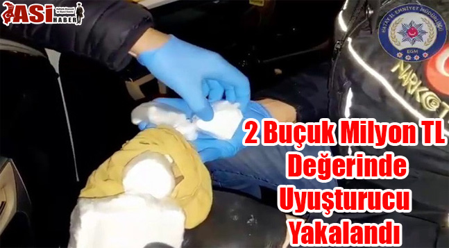 2 Buçuk Milyon TL Değerinde Uyuşturucu Yakalandı