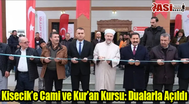 Kisecik’e Cami ve Kur’an Kursu: Dualarla Açıldı