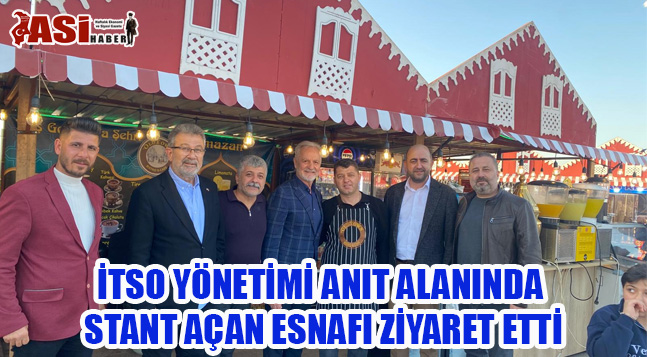 İTSO YÖNETİMİ ANIT ALANINDA STANT AÇAN ESNAFI ZİYARET ETTİ