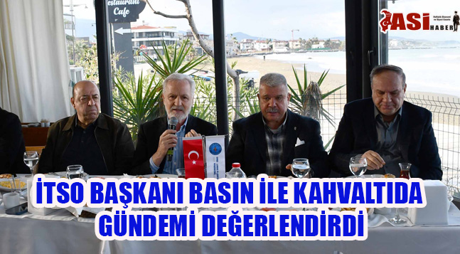 İTSO Başkanı Yılmaz ve Yönetim Kurulu Üyeleri Basın İle Kahvaltıda Buluştu