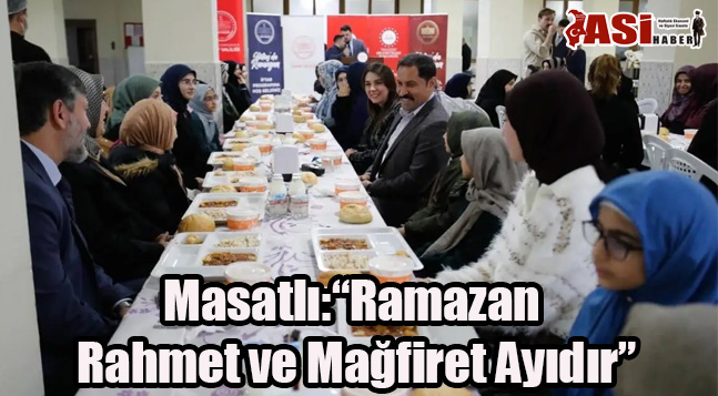 Masatlı:“Ramazan Rahmet ve Mağfiret Ayıdır”
