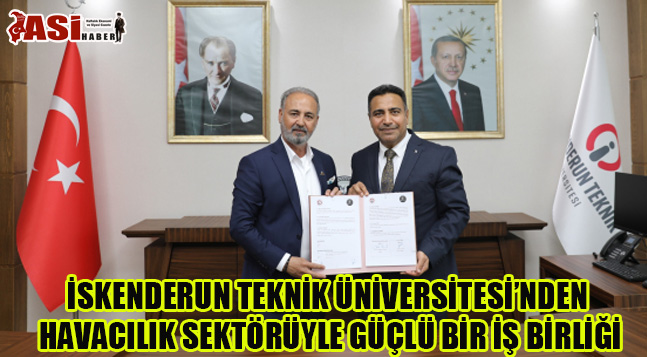 İSKENDERUN TEKNİK ÜNİVERSİTESİ’NDEN HAVACILIK SEKTÖRÜYLE GÜÇLÜ BİR İŞ BİRLİĞİ