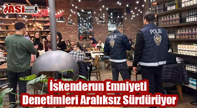 İskenderun Emniyeti Denetimleri Aralıksız Sürdürüyor