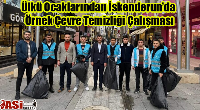 Ülkü Ocaklarından İskenderun’da Örnek Çevre Temizliği Çalışması