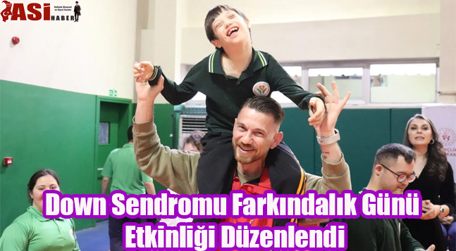 Down Sendromu Farkındalık Günü Etkinliği Düzenlendi