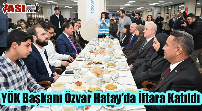 YÖK Başkanı Özvar Hatay’da İftara Katıldı