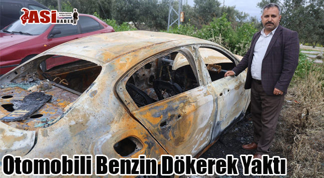 Otomobili Benzin Dökerek Yaktı