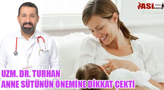 UZM. DR. TURHAN ANNE SÜTÜNÜN ÖNEMİNE DİKKAT ÇEKTİ