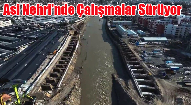 Asi Nehri’nde Çalışmalar Sürüyor