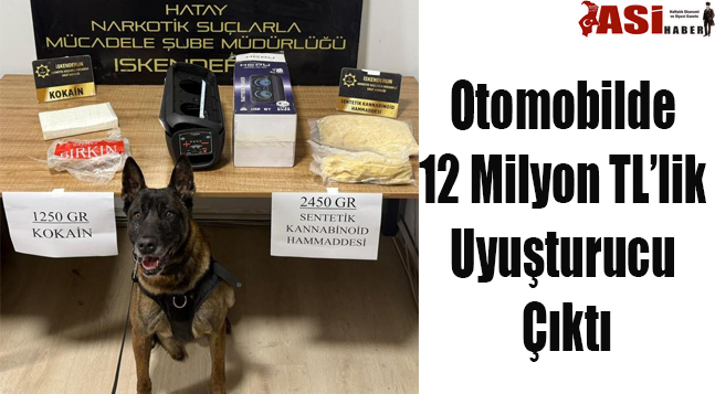 Otomobilde 12 Milyon TL’lik Uyuşturucu Çıktı