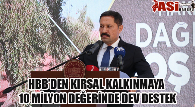 HBB’DEN KIRSAL KALKINMAYA 10 MİLYON DEĞERİNDE DEV DESTEK