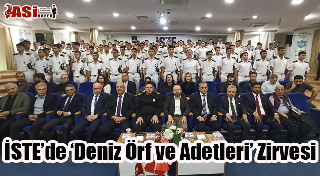 İSTE’de ‘Deniz Örf ve Adetleri’ Zirvesi
