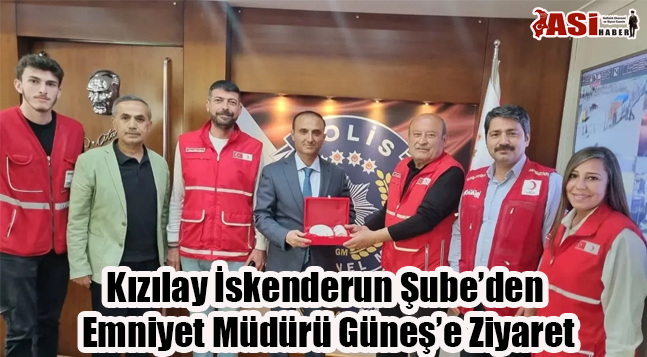 Kızılay İskenderun Şube’den Emniyet Müdürü Güneş’e Ziyaret