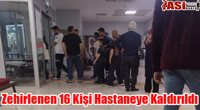 Zehirlenen 16 Kişi Hastaneye Kaldırıldı