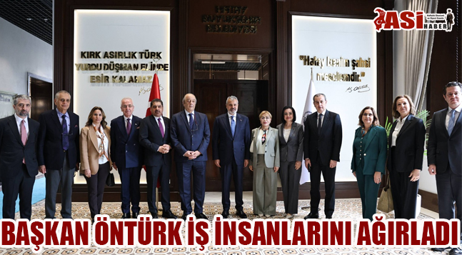 BAŞKAN ÖNTÜRK İŞ İNSANLARINI AĞIRLADI