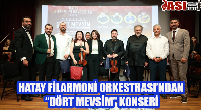 HATAY FİLARMONİ ORKESTRASI’NDAN “DÖRT MEVSİM” KONSERİ