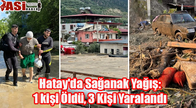 Hatay’da Sağanak Yağış:1 kişi Öldü, 3 Kişi Yaralandı