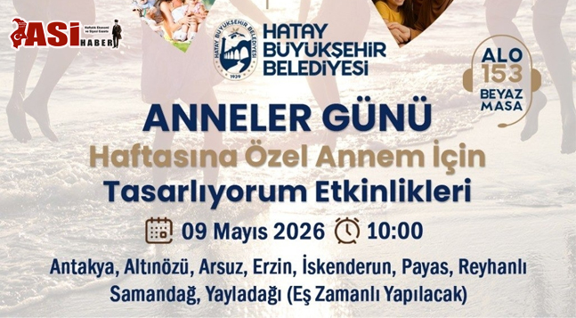 HATAY’DA ANNELER GÜNÜ COŞKUSU ATÖLYELERLE YAŞANACAK