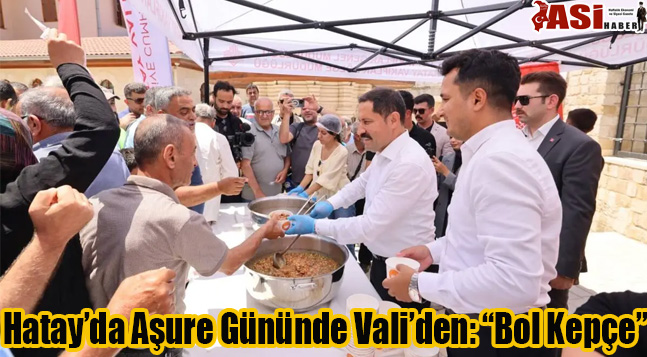 Hatay’da Aşure Gününde Vali’den: “Bol Kepçe”