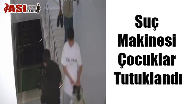 Suç Makinesi Çocuklar Tutuklandı
