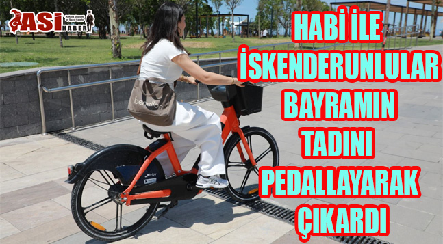 HABİ İLE İSKENDERUNLULAR BAYRAMIN TADINI PEDALLAYARAK ÇIKARDI