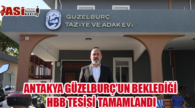 ANTAKYA GÜZELBURÇ’UN BEKLEDİĞİ HBB TESİSİ TAMAMLANDI