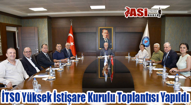 İTSO Yüksek İstişare Kurulu Toplantısı Yapıldı