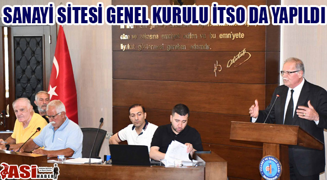 SANAYİ SİTESİ GENEL KURULU İTSO DA YAPILDI