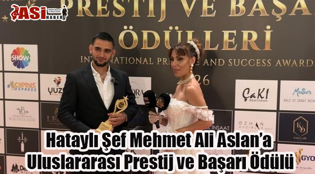 Hataylı Şef Mehmet Ali Aslan’a Uluslararası Prestij ve Başarı Ödülü