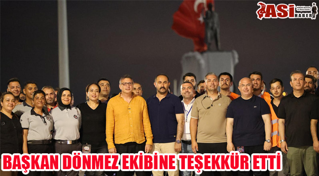 BAŞKAN DÖNMEZ EKİBİNE TEŞEKKÜR ETTİ