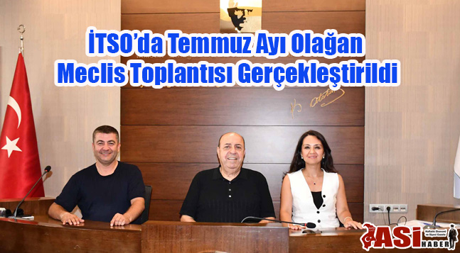 İTSO’da Temmuz Ayı Olağan Meclis Toplantısı Gerçekleştirildi