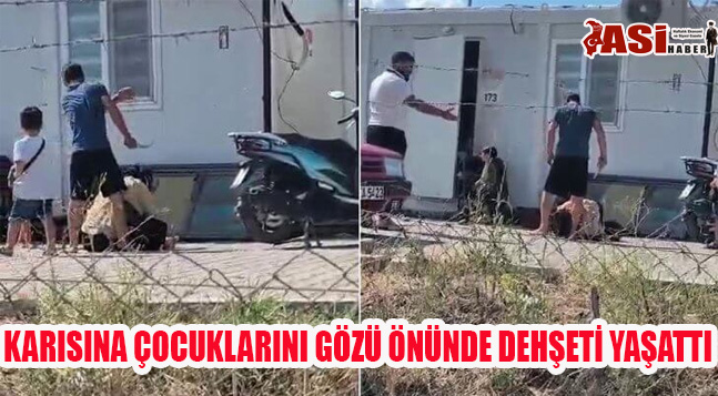 KARISINA ÇOCUKLARINI GÖZÜ ÖNÜNDE DEHŞETİ YAŞATTI