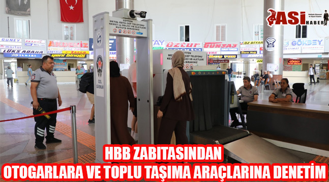 HBB ZABITASINDAN OTOGARLARA VE TOPLU TAŞIMA ARAÇLARINA DENETİM