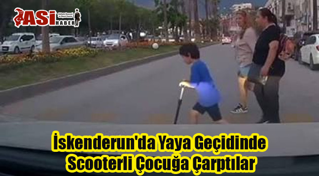 İskenderun’da Yaya Geçidinde Scooterli Çocuğa Çarptılar