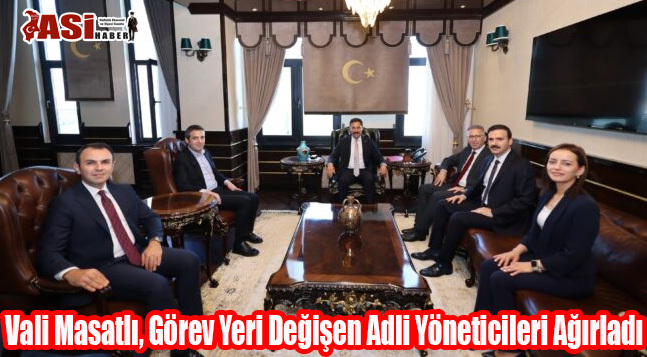 Vali Masatlı, Görev Yeri Değişen Adli Yöneticileri Ağırladı