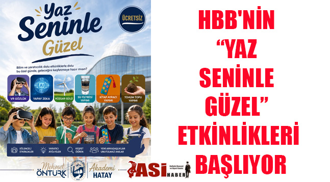 HBB’NİN “YAZ SENİNLE GÜZEL” ETKİNLİKLERİ BAŞLIYOR