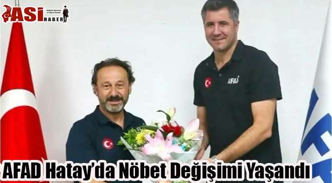 AFAD Hatay’da Nöbet Değişimi Yaşandı