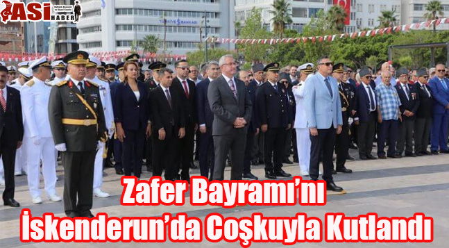Zafer Bayramı’nın İskenderun’da Coşkuyla Kutlandı