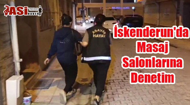 İskenderun’da Masaj Salonlarına Denetim