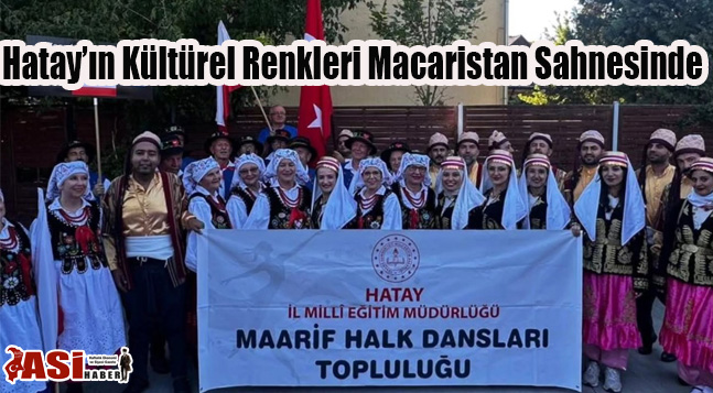 Hatay’ın Kültürel Renkleri Macaristan Sahnesinde