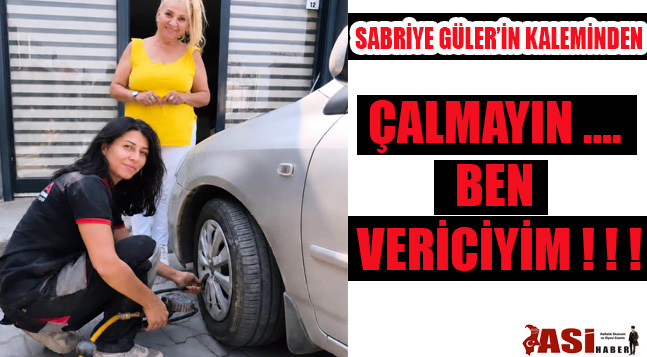 ÇALMAYIN …. BEN VERİCİYİM ! ! !