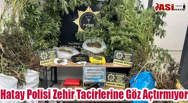 Hatay Polisi Zehir Tacirlerine Göz Açtırmıyor