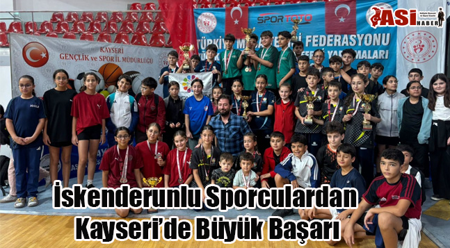 İskenderunlu Sporculardan Kayseri’de Büyük Başarı