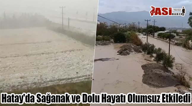 Hatay’da Sağanak ve Dolu Hayatı Olumsuz Etkiledi